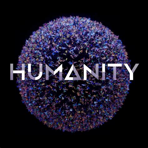 Humanity .
